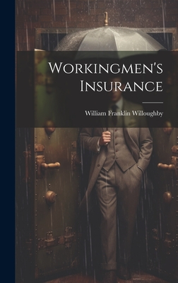 Workingmen's Insurance - Willoughby, William Franklin