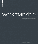 Workmanship: Working Philosophy and Design Practice 2000 2010. RKW Architektur+stadtebau