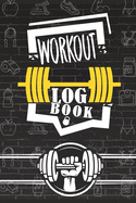 Workout Log Book: Workout Log Book And Fitness Journal, Track Your Progress, Cardio, Weights And More, 6x8, 100 Pages