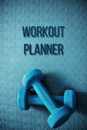 Workout Planner: Daily Food and Exercise Journal- Weight tracker journal- Lose weight men- Workout gifts men