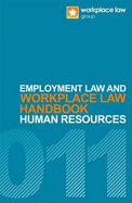 Workplace Law Handbook 2011: Employment Law and Human Resources Handbook