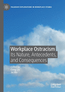 Workplace Ostracism: Its Nature, Antecedents, and Consequences