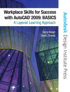 Workplace Skills for Success with AutoCAD 2009: Basics: A Layered Learning Approach