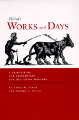 Works and Days: A Translation and Commentary for the Social Sciences - Hesiod, and Tandy, David W (Translated by), and Neale, Walter C (Translated by)