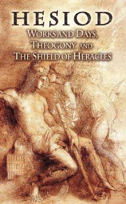 Works and Days, Theogony and the Shield of Heracles - Hesiod, and Evelyn-White, Hugh G (Translated by)