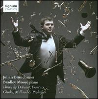 Works by Debussy, Francaix, Glinka, Milhaud & Prokofiev - Bradley Moore (piano); Julian Bliss (clarinet)