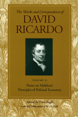 Works & Correspondence of David Ricardo, Volume 02: Notes on Malthus's Principle of Political Economy - Sraffa, Piero (Editor)
