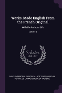 Works, Made English From the French Original: With the Author's Life; Volume 3