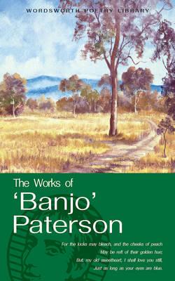 Works of 'Banjo' Paterson - Paterson, William, and Paterson, Andrew Barton