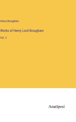 Works of Henry Lord Brougham: Vol. 2 - Brougham, Henry