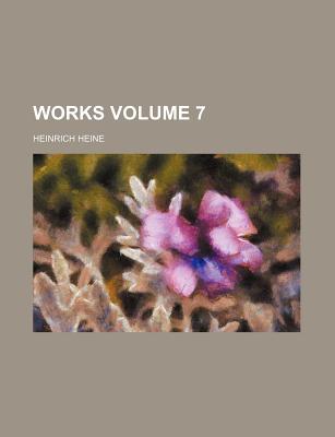 Works Volume 7 - Heine, Heinrich