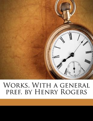 Works. with a General Pref. by Henry Rogers; Volume 6 - Howe, John 1630-1705, and Rogers, Henry 1806-1877