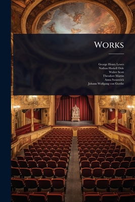 Works - Lewes, George Henry, and Dole, Nathan Haskell, and Scott, Walter