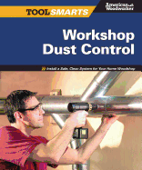 Workshop Dust Control: Install a Safe, Clean System for Your Home Woodshop