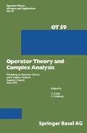 Workshop on Operator Theory and Complex Analysis: Sapporo, Japan, June 1991