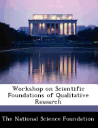 Workshop on Scientific Foundations of Qualitative Research