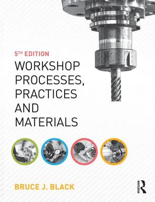 Workshop Processes, Practices and Materials - Black, Bruce