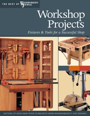 Workshop Projects: Fixtures & Tools for a Successful Shop - Marshall, Chris, and Woodworker's Journal, and English, John