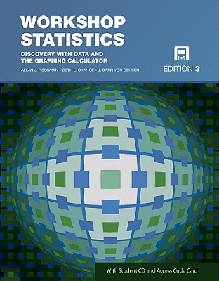 Workshop Statistics: Discovery with Data and the Graphing Calculator, with Student CD and Access Code Card - Rossman, Allan J, Professor