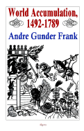 World Accumulation 1492-1789 - Frank, Andre Gunder