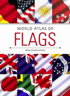 World Atlas of Flags - Barker, Brian Johnson, and Smith, Whitney (Foreword by)