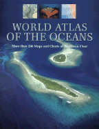 World Atlas of the Oceans: With the General Bathymetric Chart of the Oceans (Gebco) Published by the Canadian Hydrographic Service
