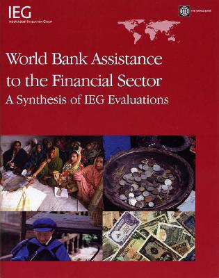 World Bank Assistance to the Financial Sector: A Synthesis of IEG Evaluations - Effron, Laurie