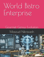 World Bistro Enterprise: Gourmet Genius Evolution