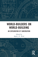World-Builders on World-Building: An Exploration of Subcreation