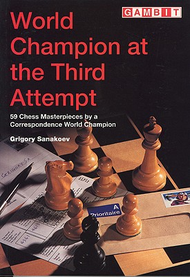 World Champion at the Third Attempt - Sanakoev, Grigory, and Sugden, John (Translated by)