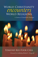 World Christianity Encounters World Religions: A Summa of Interfaith Dialogue