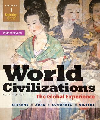 World Civilizations: The Global Experience, Volume 1 - Stearns, Peter N., and Adas, Michael B., and Schwartz, Stuart B.