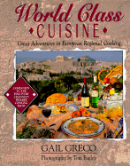 World Class Cuisine: Great Adventures in European Regional Cooking