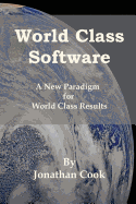 World Class Software: A New Paradigm for World Class Results