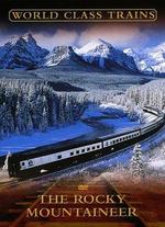 World Class Trains: The Rocky Mountaineer