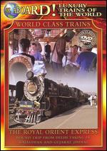 World Class Trains: The Royal Orient Express - 