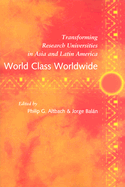 World Class Worldwide: Transforming Research Universities in Asia and Latin America