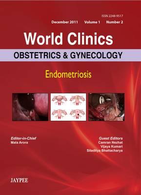 World Clinics: Obstetrics & Gynecology: Endometriosis - Arora, Mala, and Nezhat, Camran, and Kumari, Vijaya