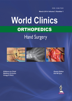 World Clinics: Orthopedics: Hand Surgery - Austin, Matthew S., and Klein, Gregg R., and Ilyas, Asif M.