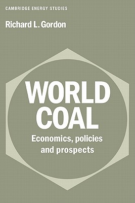 World Coal: Economics, Policies and Prospects - Gordon, Richard L.