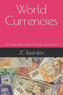World Currencies: An overview of the Worlds Currencies