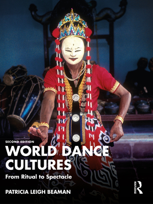 World Dance Cultures: From Ritual to Spectacle - Beaman, Patricia Leigh