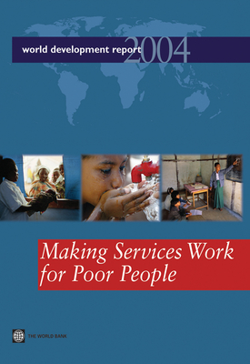 World Development Report: Making Services Work for Poor People - World Bank