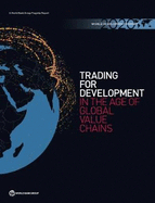 World Development Report: Trading for Development in the Age of Global Value Chains