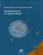 World Economic and Social Survey: Development in an Ageing World, 60th Anniversary Edition, 1948 to 2007 - Nations, United