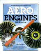 World Encyclopaedia of Aero Engines: All Major Aircraft Power Plants, from the Wright Brothers to the Present Day - Gunston, Bill