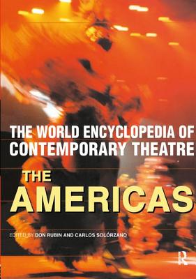 World Encyclopedia of Contemporary Theatre: The Americas - Rubin, Don (Editor), and Solorzano, Carlos (Editor)