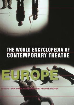 World Encyclopedia of Contemporary Theatre: Volume 1: Europe - Nagy, Peter (Editor), and Rouyer, Phillippe (Editor), and Rubin, Don (Editor)