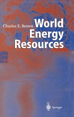 World Energy Resources: International Geohydroscience and Energy Research Institute - Brown, Charles E