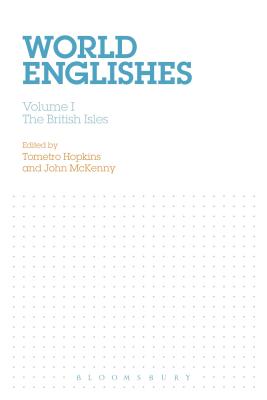 World Englishes, Volume I: The British Isles - Hopkins, Tometro (Editor), and Decker, Kendall (Editor), and McKenny, John (Editor)